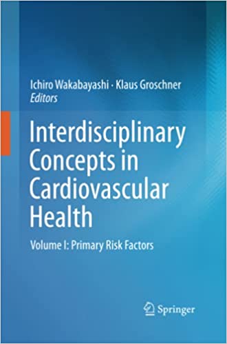 Interdisciplinary Concepts in Cardiovascular Health Volume I Primary Risk Factors