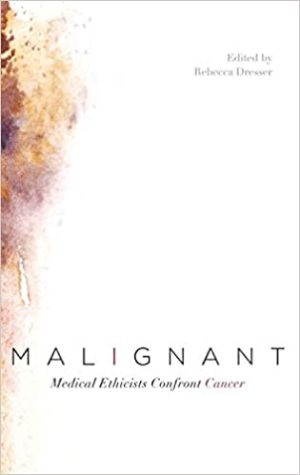 Malignant Medical Ethicists Confront Cancer