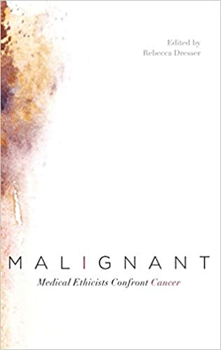 Malignant Medical Ethicists Confront Cancer