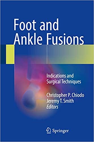 Foot and Ankle Fusions Indications and Surgical Techniques