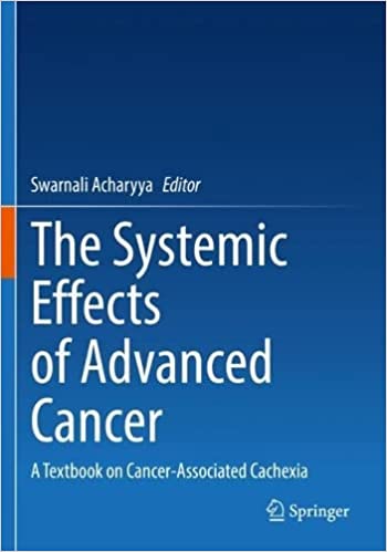 The Systemic Effects of Advanced Cancer A Textbook on Cancer Associated Cachexia