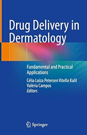 Drug Delivery in Dermatology Fundamental and Practical Applications