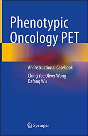 Phenotypic Oncology PET An Instructional Casebook