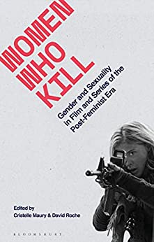Women Who Kill Gender and Sexuality in Film and Series of the Post-feminist Era