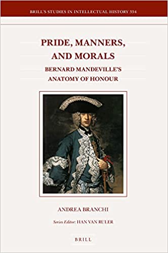 Pride Manners and Morals Bernard Mandevilles Anatomy of Honour