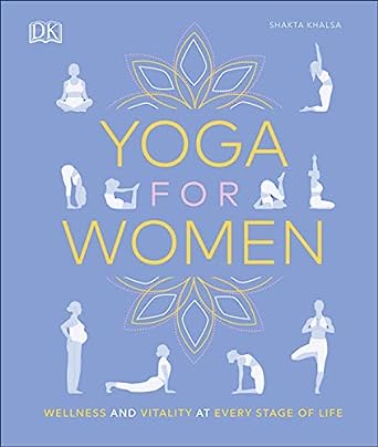 Yoga for Women Wellness and Vitality at Every Stage of Life