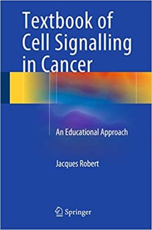 Textbook of Cell Signalling in Cancer An Educational Approach