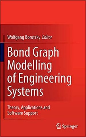 Bond Graph Modelling of Engineering Systems Theory Applications and Software Support