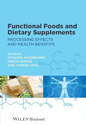 Functional Foods and Dietary Supplements Processing Effects and Health Benefits