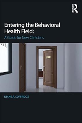 Entering the Behavioral Health Field A Guide for New Clinicians