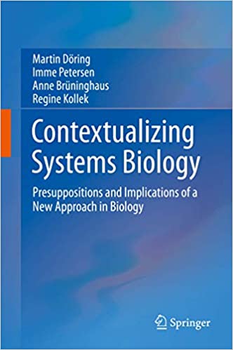 Contextualizing Systems Biology Presuppositions and Implications of a New Approach in Biology