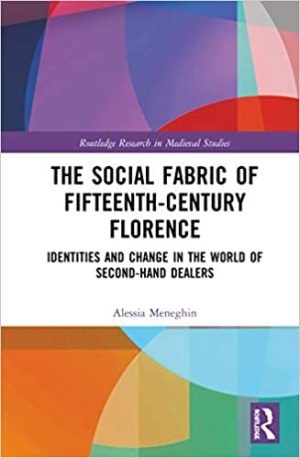 The Social Fabric of Fifteenth Century Florence Identities and Change in the World of Second Hand Dealers