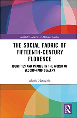 The Social Fabric of Fifteenth Century Florence Identities and Change in the World of Second Hand Dealers