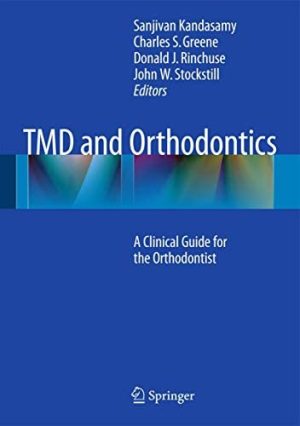 TMD and Orthodontics A Clinical Guide For The Orthodontist