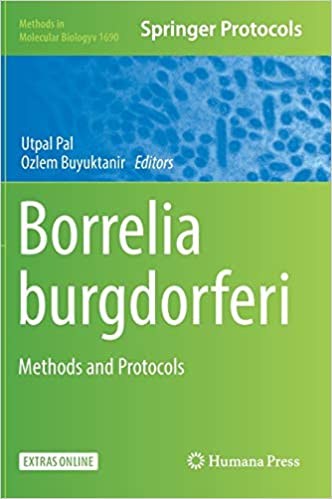 Borrelia burgdorferi Methods and Protocols By Utpal Pal