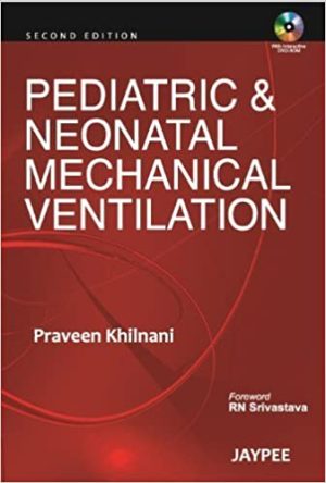 Pediatric & Neonatal Mechanical Ventilation 2nd Edition By Praveen Khilnani