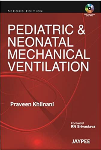Pediatric & Neonatal Mechanical Ventilation 2nd Edition By Praveen Khilnani