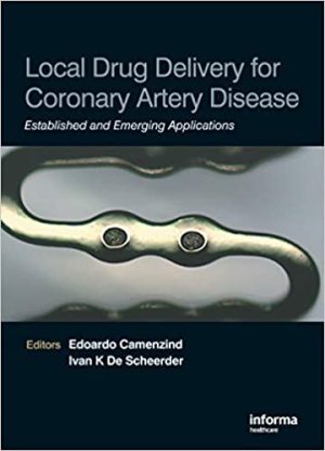 Local Drug Delivery for Coronary Artery Disease Established and Emerging Applications