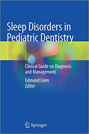 Sleep Disorders in Pediatric Dentistry Clinical Guide on Diagnosis and Management