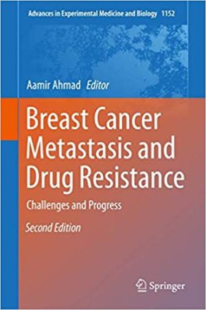 Breast Cancer Metastasis and Drug Resistance Challenges and Progress 2nd Edition