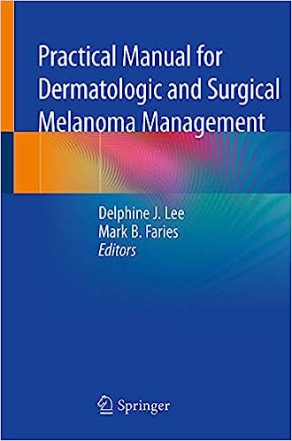 Practical Manual for Dermatologic and Surgical Melanoma Management