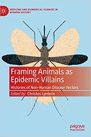 Framing Animals as Epidemic Villains Histories of Non Human Disease Vectors