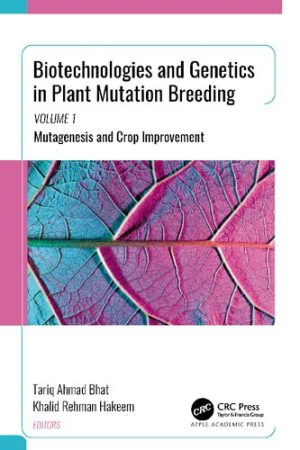 Biotechnologies and Genetics in Plant Mutation Breeding Volume 1 Mutagenesis and Crop Improvement