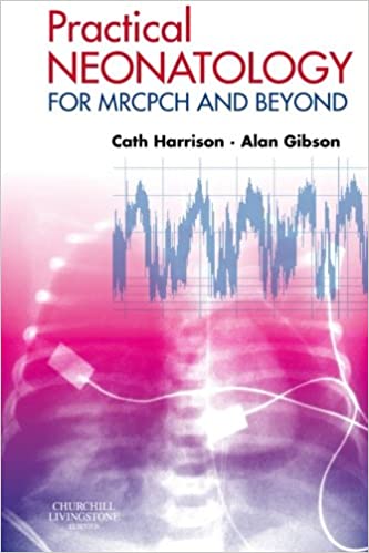 Practical Neonatology For MRCPCH And Beyond