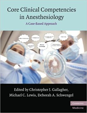 Core Clinical Competencies in Anesthesiology A Case Based Approach