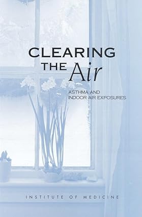 Clearing the Air Asthma and Indoor Air Exposures