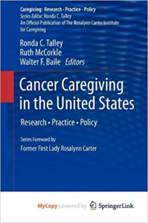 Cancer Caregiving in the United States Research Practice Policy
