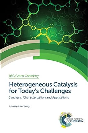 Heterogeneous Catalysis for Todays Challenges Synthesis Characterization and Application