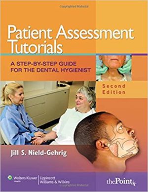 Patient Assessment Tutorials A Step By Step Guide for the Dental Hygienist 2nd Edition