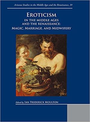 Eroticism in the Middle Ages and the Renaissance Magic Marriage and Midwifery
