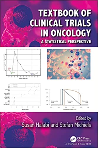 Textbook of Clinical Trials in Oncology A Statistical Perspective