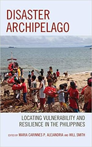 Disaster Archipelago Locating Vulnerability and Resilience in the Philippines