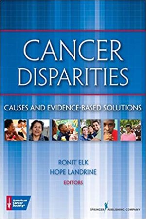 Cancer Disparities Causes and Evidence Based Solutions