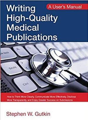 Writing High Quality Medical Publications A Users Manual