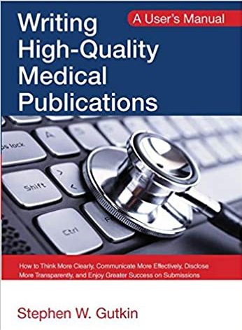 Writing High Quality Medical Publications A Users Manual