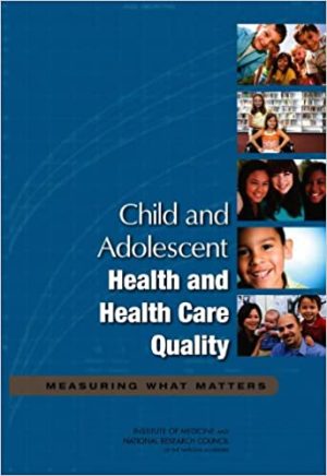 Child and Adolescent Health and Health Care Quality Measuring What Matters