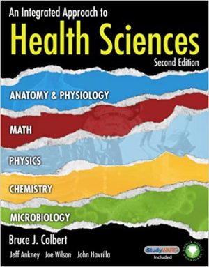 An Integrated Approach to Health Sciences Anatomy and Physiology Math Chemistry and Medical Microbiology