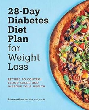 28 Day Diabetes Diet Plan for Weight Loss Recipes to Control Blood Sugar and Improve Your Health
