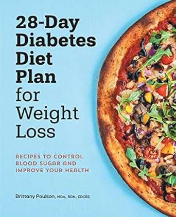 28 Day Diabetes Diet Plan for Weight Loss Recipes to Control Blood Sugar and Improve Your Health