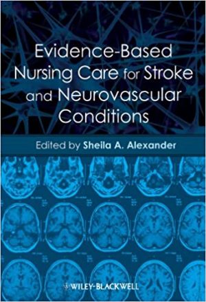 Evidence Based Nursing Care for Stroke and Neurovascular Conditions