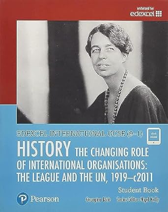 Edexcel International GCSE 91 History The Changing Role of International Organisations the League and the UN 1919 2011 Student Book