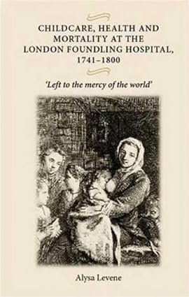 Childcare Health And Mortality In The London Foundling Hospital 1741 1800