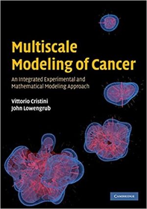 Multiscale Modeling of Cancer An Integrated Experimental and Mathematical Modeling Approach