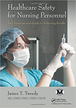 Healthcare Safety for Nursing Personnel An Organizational Guide to Achieving Result