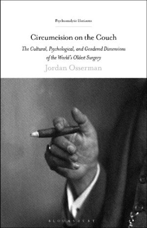 Circumcision on the Couch The Cultural Psychological and Gendered Dimensions of the Worlds Oldest Surgery