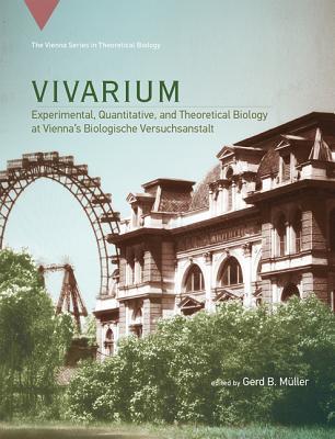 Vivarium Experimental Quantitative and Theoretical Biology at Vienna s Biologische Versuchsanstalt